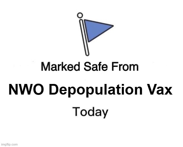 Marked Safe From Meme | NWO Depopulation Vax | image tagged in memes,marked safe from | made w/ Imgflip meme maker