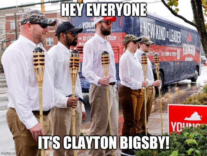 Clayton Bigsby! | HEY EVERYONE; IT'S CLAYTON BIGSBY! | image tagged in 'liberals' use fake white supremacists | made w/ Imgflip meme maker