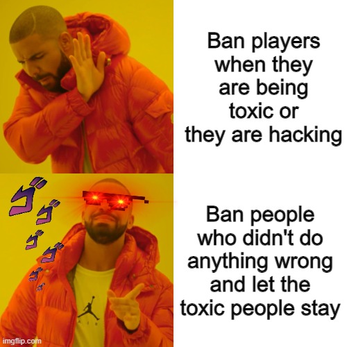 Roblox moderators be like now | Ban players when they are being toxic or they are hacking; Ban people who didn't do anything wrong and let the toxic people stay | image tagged in memes,drake hotline bling,roblox,moderators | made w/ Imgflip meme maker
