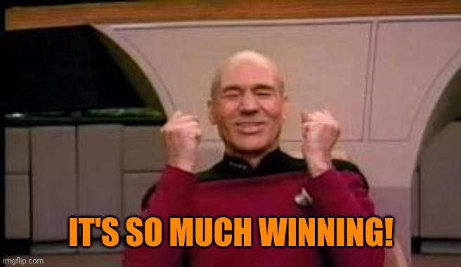 Happy Picard | IT'S SO MUCH WINNING! | image tagged in happy picard | made w/ Imgflip meme maker