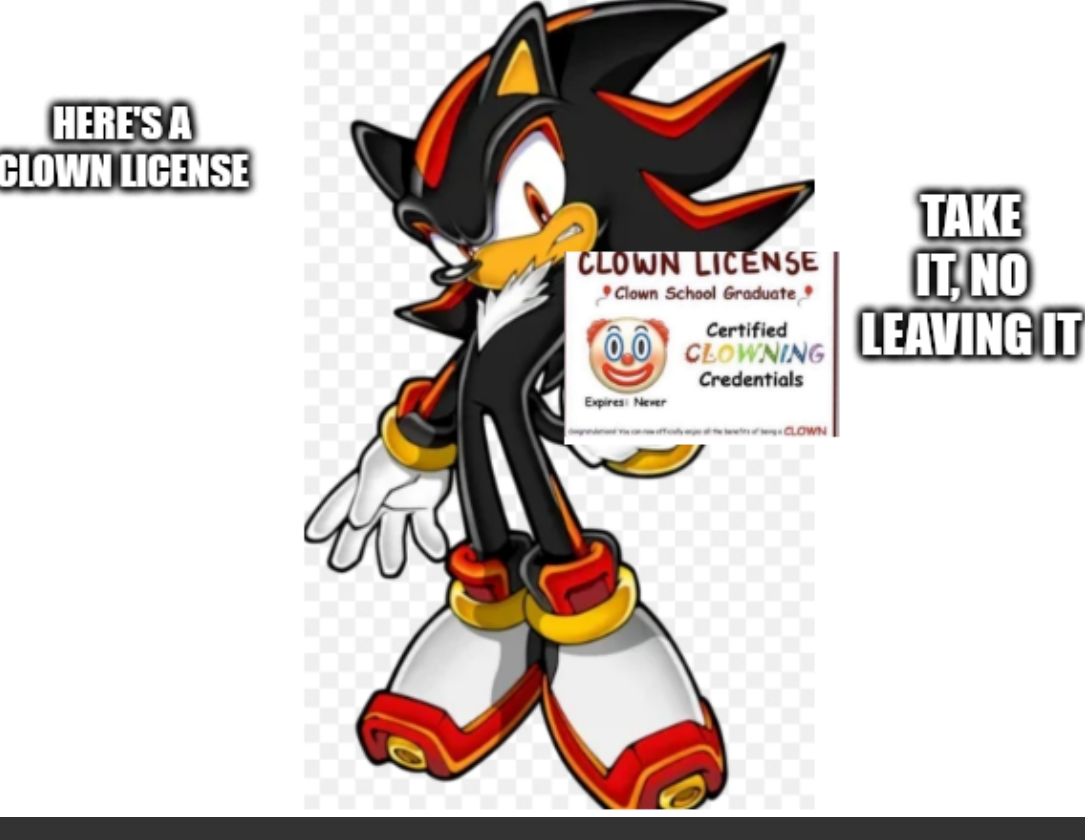 Shadow Gives You A Clowning License Blank Meme Template