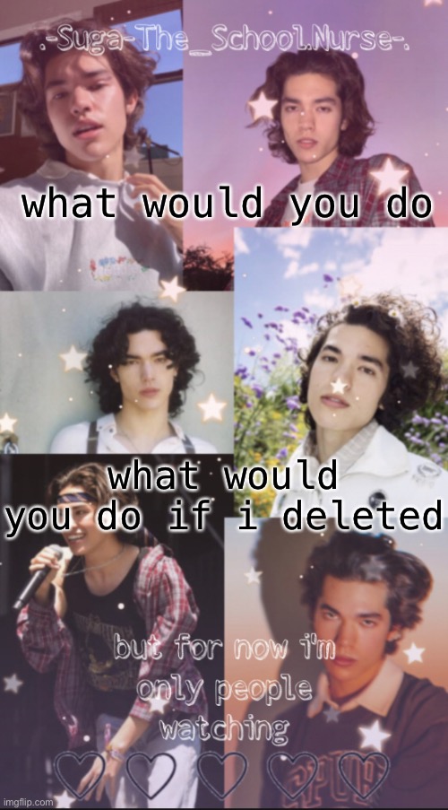 laugh xd | what would you do; what would you do if i deleted | image tagged in conan gray template | made w/ Imgflip meme maker