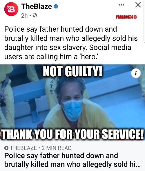 Not all Heros wear capes. | PARADOX3713; NOT GUILTY! THANK YOU FOR YOUR SERVICE! | image tagged in memes,superhero,politics,pedophile,slavery,victims | made w/ Imgflip meme maker