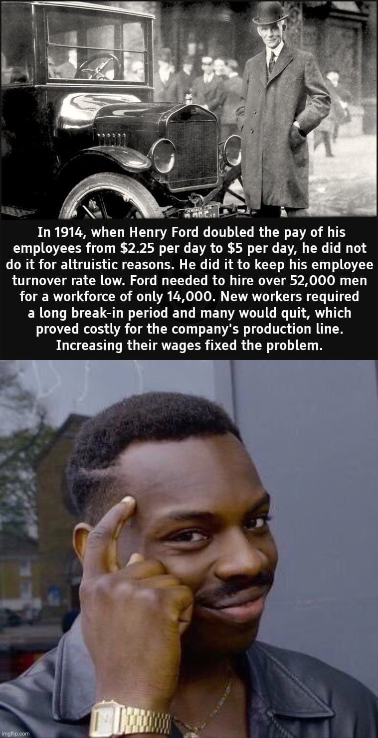 Pay employees more, get better ones - imagine that | image tagged in henry ford salaries,thinking black guy,salaries,salary,capitalism,wages | made w/ Imgflip meme maker