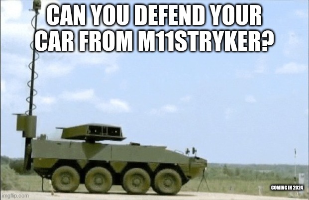 2024 |  CAN YOU DEFEND YOUR CAR FROM M11STRYKER? COMING IN 2024 | image tagged in fire | made w/ Imgflip meme maker