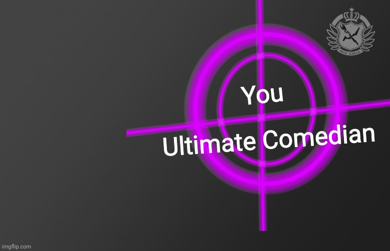 You Ultimate Comedian | image tagged in danganronpa intro | made w/ Imgflip meme maker