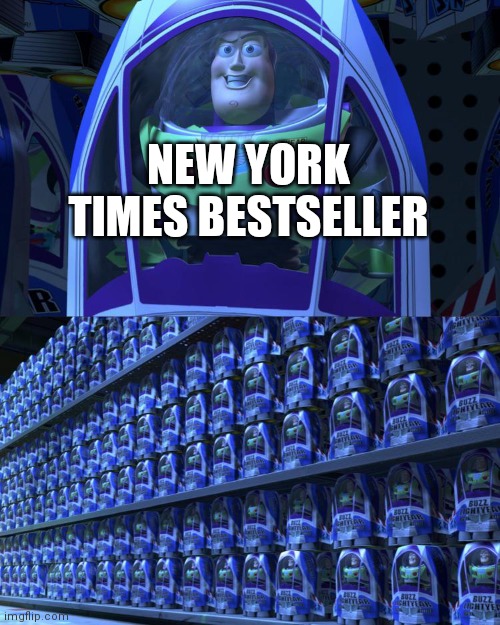 They can't all be bestsellers | NEW YORK TIMES BESTSELLER | image tagged in buzz lightyear,books,new york times | made w/ Imgflip meme maker