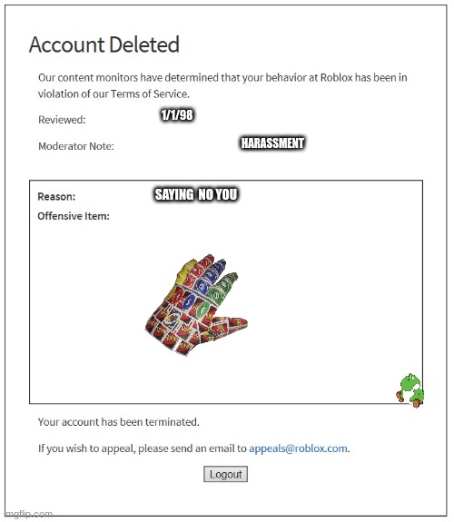 no u | 1/1/98; HARASSMENT; SAYING  NO YOU | image tagged in banned from roblox | made w/ Imgflip meme maker