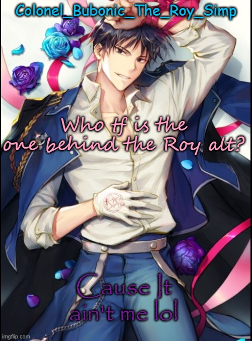 Roy temp #8 but sideways | Who tf is the one behind the Roy alt? Cause It ain't me lol | image tagged in roy temp 8 but sideways | made w/ Imgflip meme maker