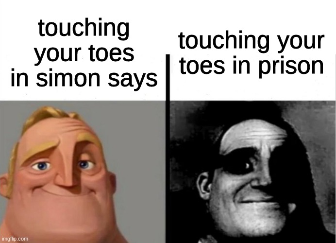 Teacher's Copy | touching your toes in prison; touching your toes in simon says | image tagged in teacher's copy | made w/ Imgflip meme maker