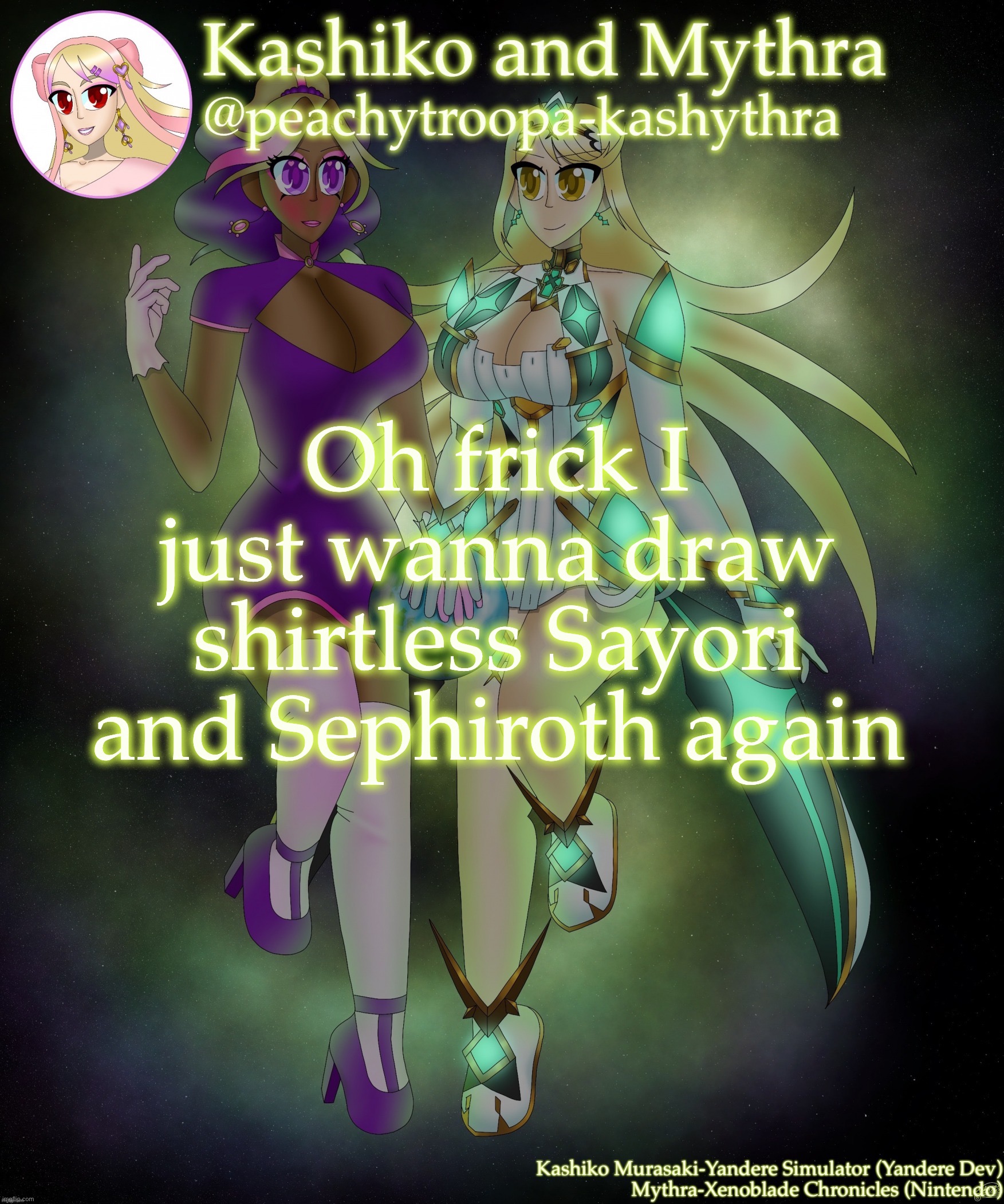 Kashiko Murasaki and Mythra | Oh frick I just wanna draw shirtless Sayori and Sephiroth again | image tagged in kashiko murasaki and mythra,sayori and sephiroth | made w/ Imgflip meme maker