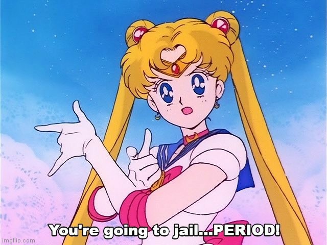 Sailor Moon You're going to jail...PERIOD! | image tagged in sailor moon you're going to jail period | made w/ Imgflip meme maker