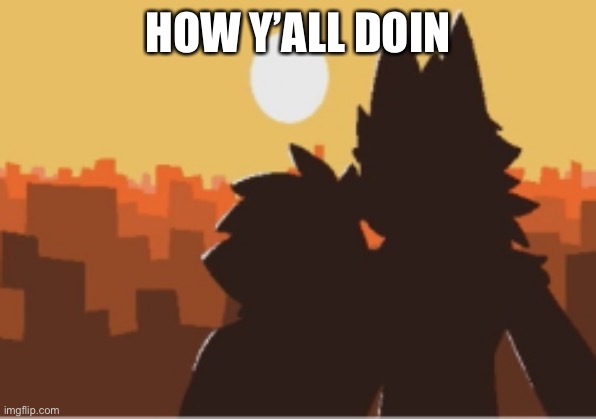 Puro and human sunset | HOW Y’ALL DOIN | image tagged in puro and human sunset | made w/ Imgflip meme maker