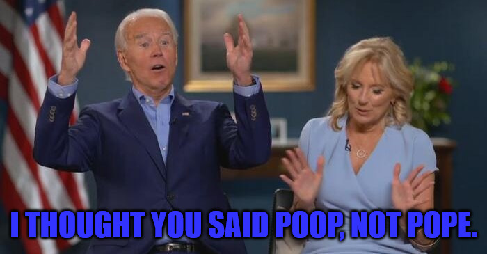 Poop not Pope | I THOUGHT YOU SAID POOP, NOT POPE. | image tagged in joe and jill | made w/ Imgflip meme maker