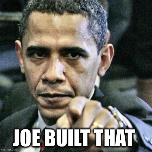 Pissed Off Obama Meme | JOE BUILT THAT | image tagged in memes,pissed off obama | made w/ Imgflip meme maker