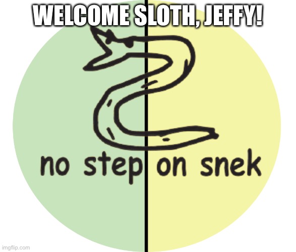 Libertarian Alliance | WELCOME SLOTH, JEFFY! | image tagged in libertarian alliance | made w/ Imgflip meme maker