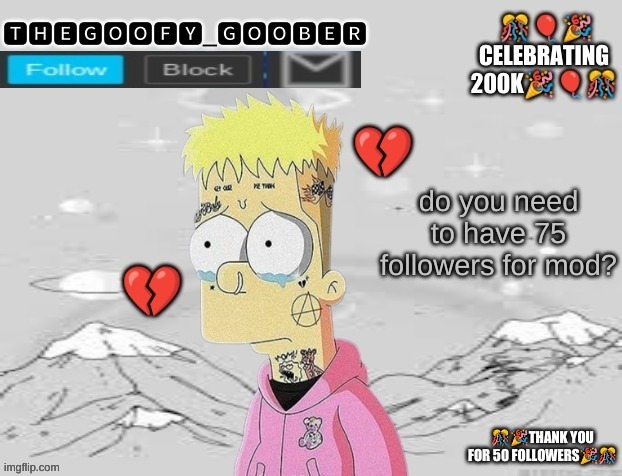 TheGoofy_Goober's announcement template | do you need to have 75 followers for mod? | image tagged in thegoofy_goober's announcement template,memes,imgflip | made w/ Imgflip meme maker