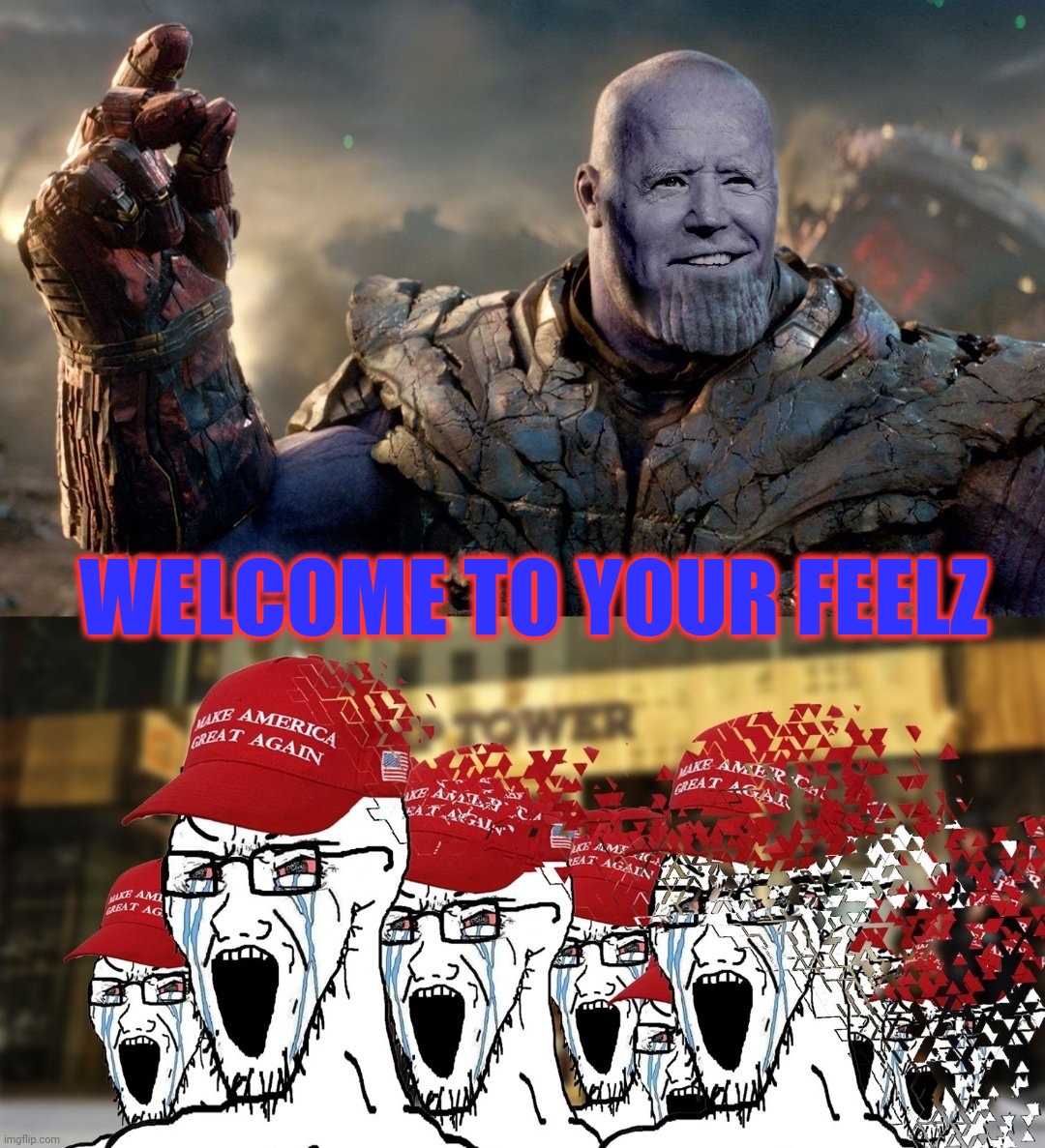 Make Confederates Cry Again | WELCOME TO YOUR FEELZ | image tagged in biden thanos maga,welcome to your feelz,it's all about the feelz,biden,magats,no pain no gain | made w/ Imgflip meme maker