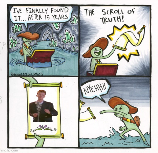 you've been rick rolled | image tagged in memes,the scroll of truth | made w/ Imgflip meme maker