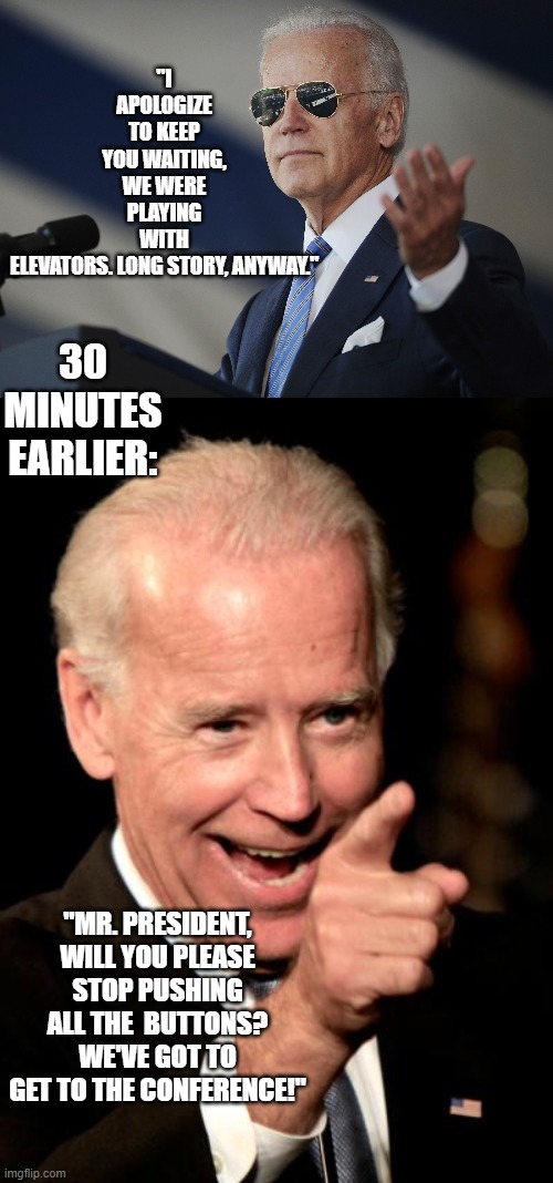 The Presidency: Joe's Personal Carnival Ride | "MR. PRESIDENT, WILL YOU PLEASE STOP PUSHING ALL THE  BUTTONS? WE'VE GOT TO GET TO THE CONFERENCE!" | image tagged in joe biden,elevator | made w/ Imgflip meme maker
