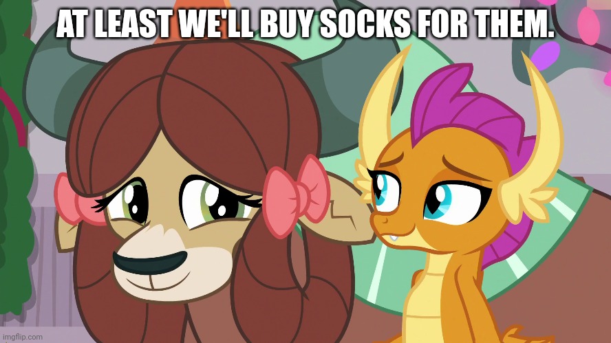 AT LEAST WE'LL BUY SOCKS FOR THEM. | made w/ Imgflip meme maker