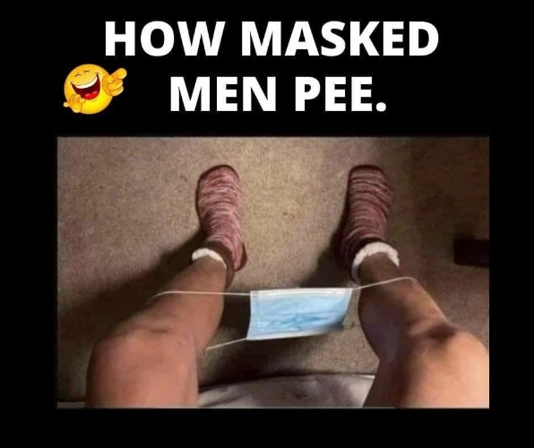 How masked men pee. | image tagged in cucks,masked men,mangina,soyboys,soi bois,boys have a penis liberals have a vagina | made w/ Imgflip meme maker