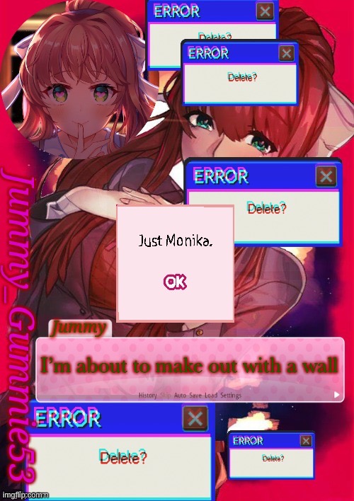 Another Monika temp lmao | I’m about to make out with a wall | image tagged in another monika temp lmao | made w/ Imgflip meme maker