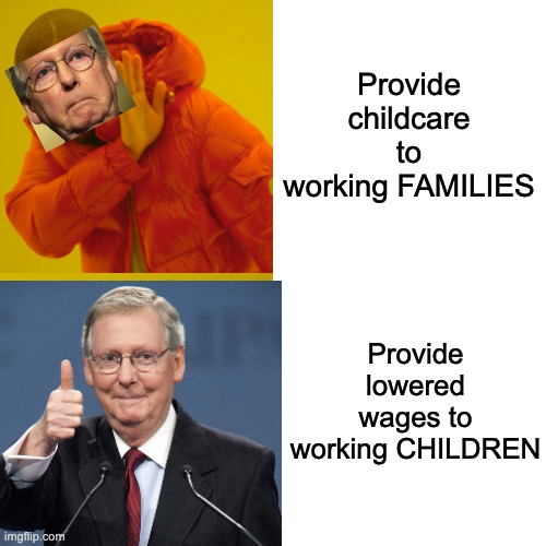 Drake Hotline Bling Meme | Provide childcare to working FAMILIES Provide lowered wages to working CHILDREN | image tagged in memes,drake hotline bling | made w/ Imgflip meme maker