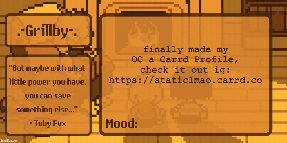 Grillby's Home Template | finally made my OC a Carrd Profile, check it out ig: https://staticlmao.carrd.co | image tagged in grillby's home template | made w/ Imgflip meme maker