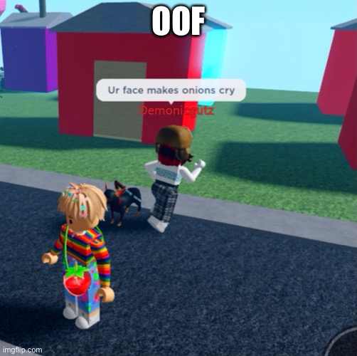 Ow | OOF | image tagged in memes,roblox meme,roblox | made w/ Imgflip meme maker