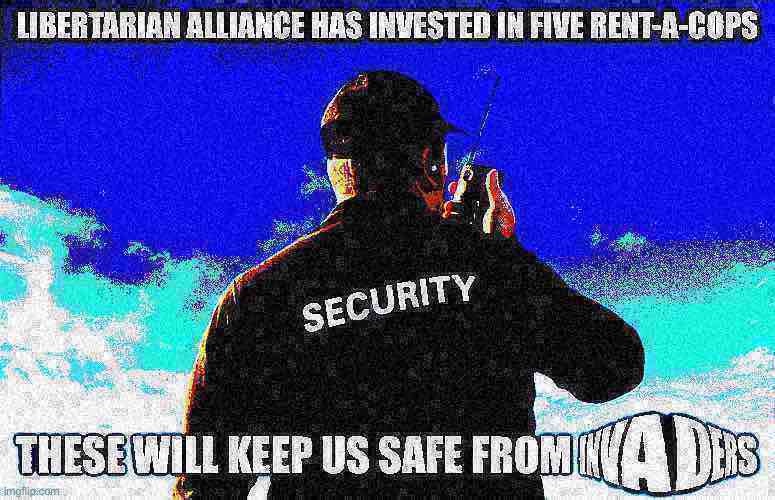 • Armed private security is a highly libertarian concept • no step on s n e k • | image tagged in no,step,on,snek,pollard and richard,boi | made w/ Imgflip meme maker