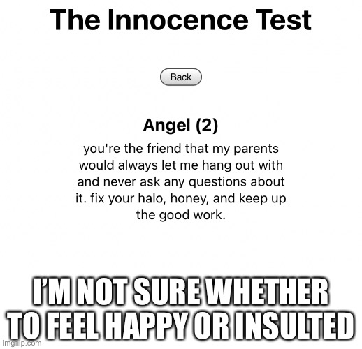 (thanks reddit) | I’M NOT SURE WHETHER TO FEEL HAPPY OR INSULTED | made w/ Imgflip meme maker