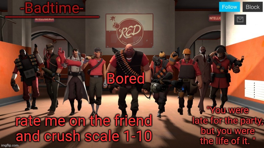 I have a shotgun | Bored; rate me on the friend and crush scale 1-10 | image tagged in badtime's tf2 temp | made w/ Imgflip meme maker