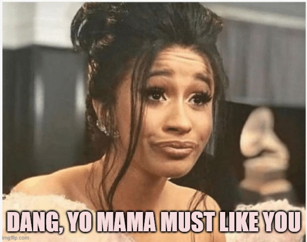 As Per My Last Email | DANG, YO MAMA MUST LIKE YOU | image tagged in as per my last email | made w/ Imgflip meme maker
