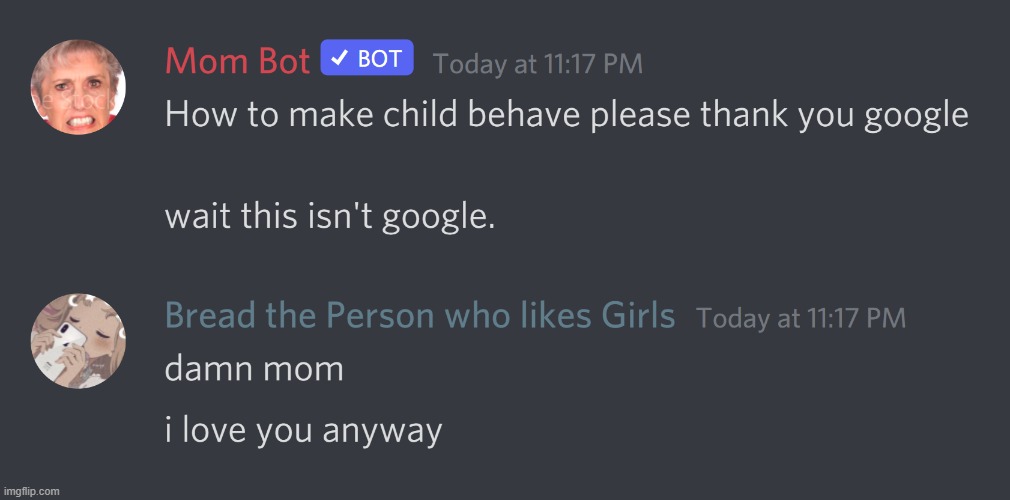 Not me getting emotionally attached to discord bots what do you mean ahahahaha | made w/ Imgflip meme maker