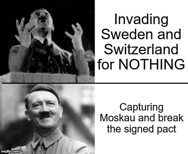 Hitler | Invading Sweden and Switzerland for NOTHING; Capturing Moskau and break the signed pact | image tagged in hitler hotline bling | made w/ Imgflip meme maker