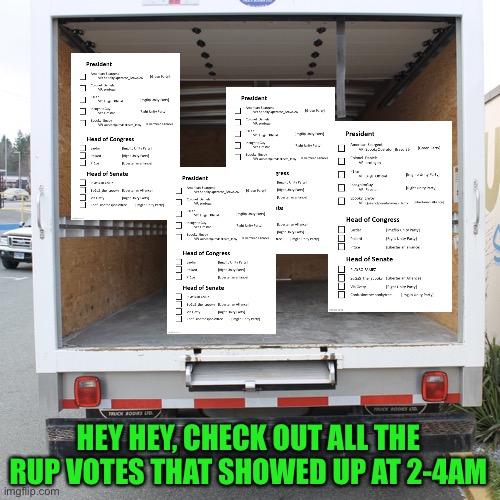 We should count these guys, even 3-5 days later. They should be counted bc of the coff | HEY HEY, CHECK OUT ALL THE RUP VOTES THAT SHOWED UP AT 2-4AM | image tagged in empty uhaul truck,mailed in votes,count them in the name of progressivism | made w/ Imgflip meme maker