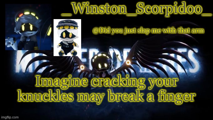 Winston’s murder drone temp | Imagine cracking your knuckles may break a finger | image tagged in winston s murder drone temp | made w/ Imgflip meme maker