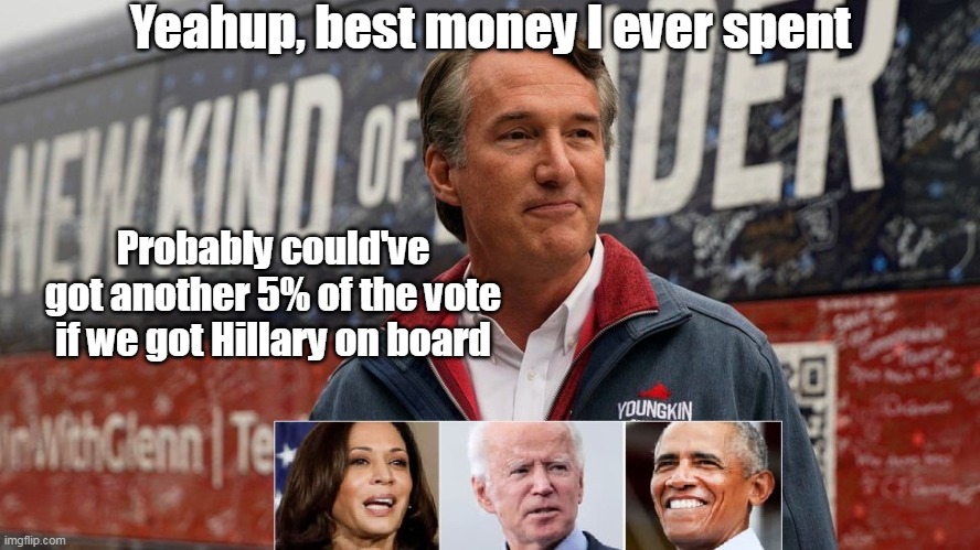 "STAR POWER" of the HEADS of the Democratic Party | Yeahup, best money I ever spent; Probably could've got another 5% of the vote if we got Hillary on board | image tagged in memes | made w/ Imgflip meme maker