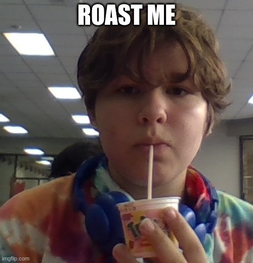 time is a human construct | ROAST ME | made w/ Imgflip meme maker