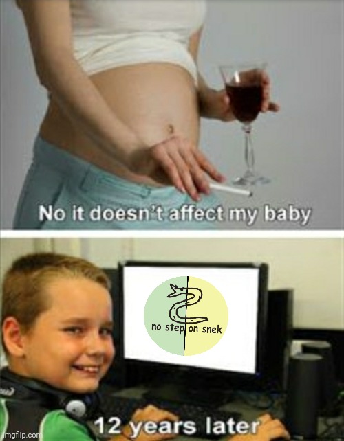 It doesn't affect my baby | image tagged in it doesn't affect my baby | made w/ Imgflip meme maker