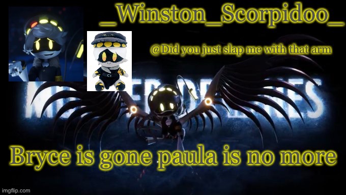 Winston’s murder drone temp | Bryce is gone paula is no more | image tagged in winston s murder drone temp | made w/ Imgflip meme maker