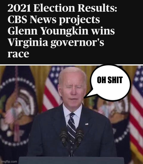 Let’s go Brandon! | OH SHIT | image tagged in joe biden,virginia,democrats,memes | made w/ Imgflip meme maker