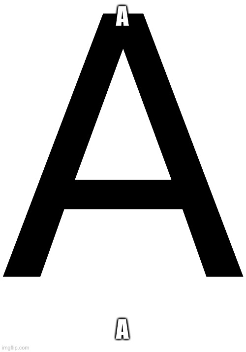 A A | made w/ Imgflip meme maker