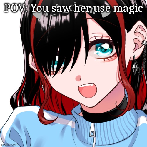 POV: You saw her use magic | made w/ Imgflip meme maker