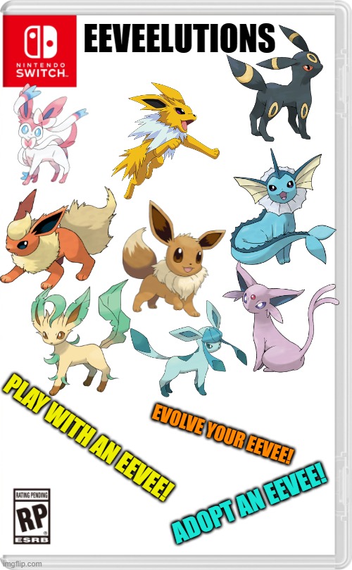 Why doesnt this exist? | EEVEELUTIONS; PLAY WITH AN EEVEE! EVOLVE YOUR EEVEE! ADOPT AN EEVEE! | image tagged in nintendo switch cartridge case | made w/ Imgflip meme maker