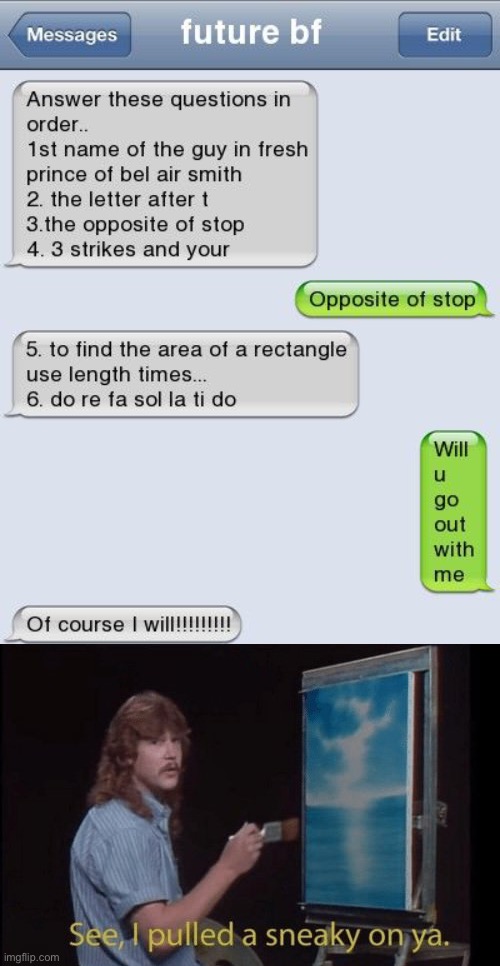 how to properly ask someone out | image tagged in i pulled a sneaky,heres a little lesson in trickery,funny,funny texts,meme man smort | made w/ Imgflip meme maker