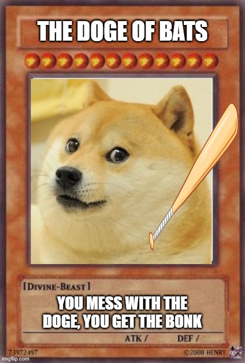 Aww, such a good boiiii | THE DOGE OF BATS; YOU MESS WITH THE DOGE, YOU GET THE BONK | made w/ Imgflip meme maker