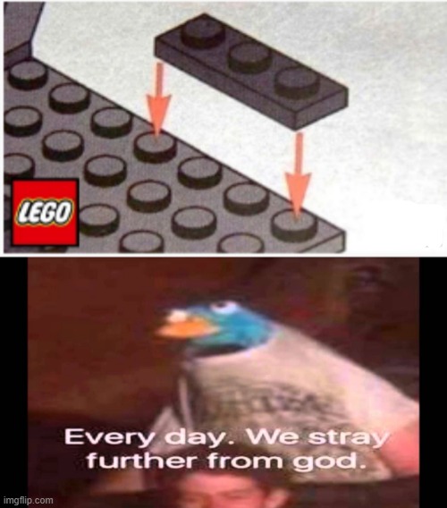 Illegal piece of lego | image tagged in every day we stray further from god | made w/ Imgflip meme maker