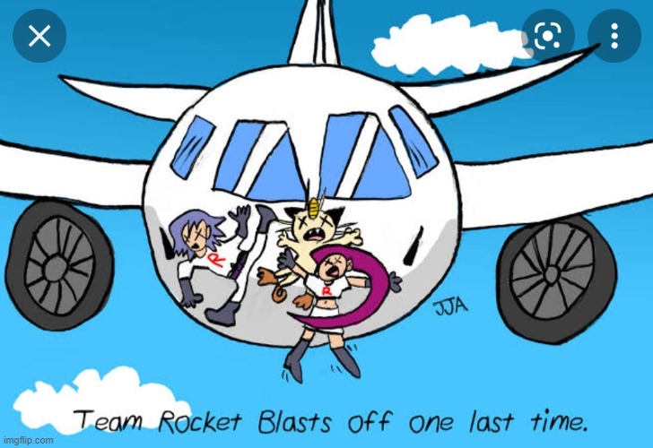 Team rocket blasts off one last time. | image tagged in team rocket blasts off one last time | made w/ Imgflip meme maker